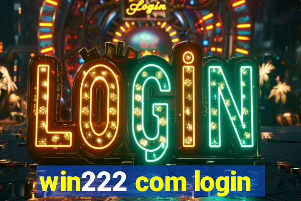 win222 com login